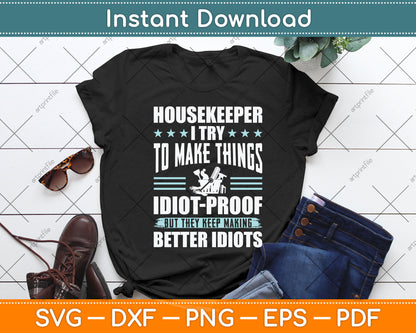 Housekeeper I Try To Make Things Idiot Svg Png Dxf Digital Cutting File