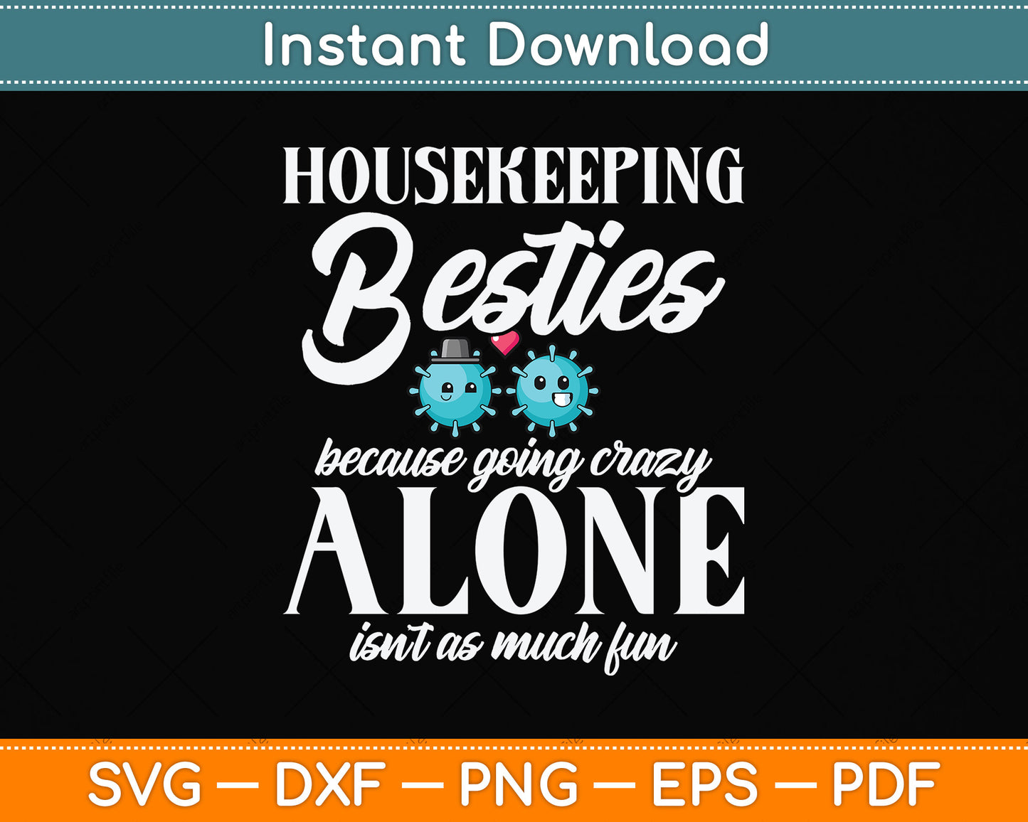 Housekeeping Besties Because Going Crazy Alone Funny Svg Png Dxf Digital Cutting File