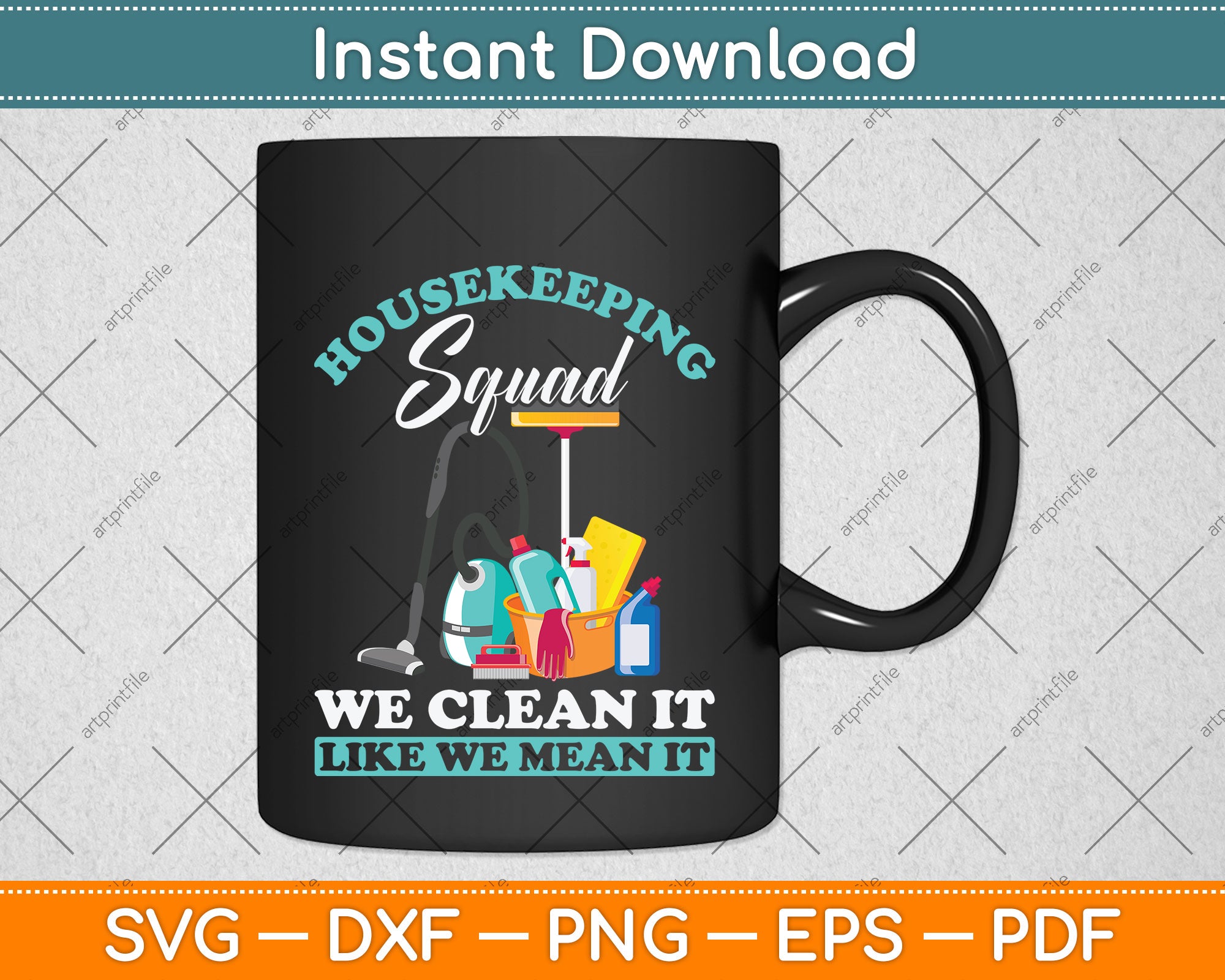 Housekeeping Squad We Clean It Like We Mean It Svg Cutting File