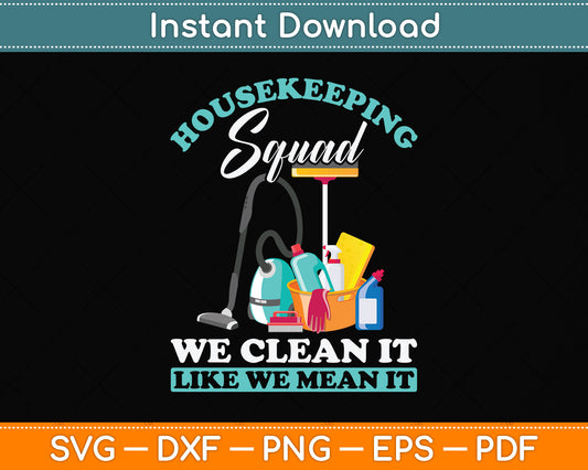 Housekeeping Squad We Clean It Like We Mean It Svg Png Dxf Digital Cutting File
