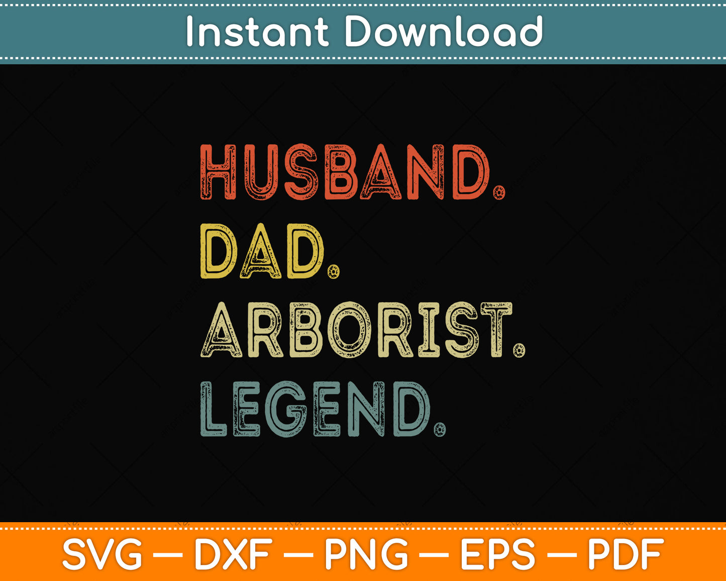 Husband Dad Arborist Legend Svg Png Dxf Digital Cutting File