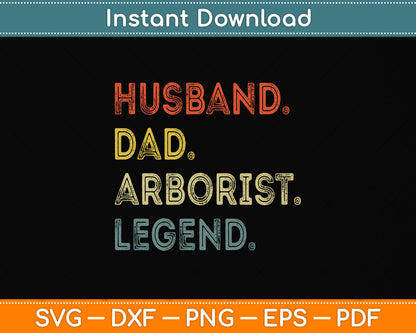 Husband Dad Arborist Legend Svg Png Dxf Digital Cutting File