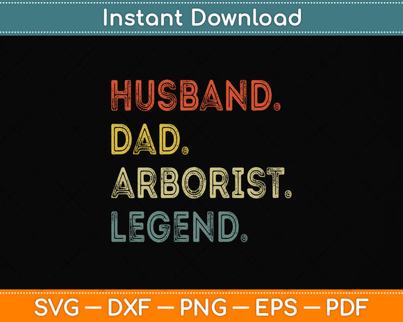 Husband Dad Arborist Legend Svg Png Dxf Digital Cutting File