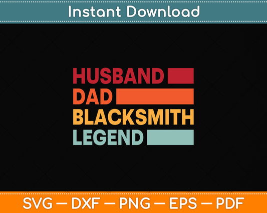 Husband Dad Blacksmith Legend Funny Svg Png Dxf Digital Cutting File