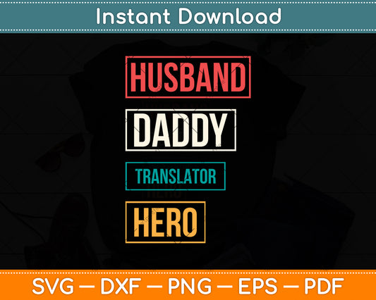 Husband Daddy Translator Hero Funny Translator Father's Day Svg Digital Cutting File