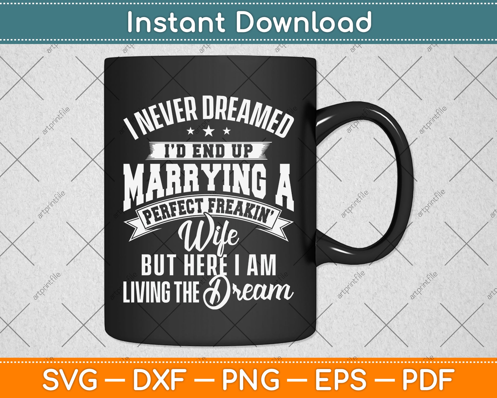 Husband I Never Dreamed I'd End Up Marrying A Perfect Wife Svg Png Dxf Cutting File