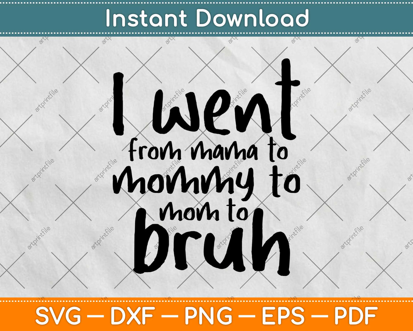 I Went From Mama To Mommy To Mom To Bruh Mama Svg Design
