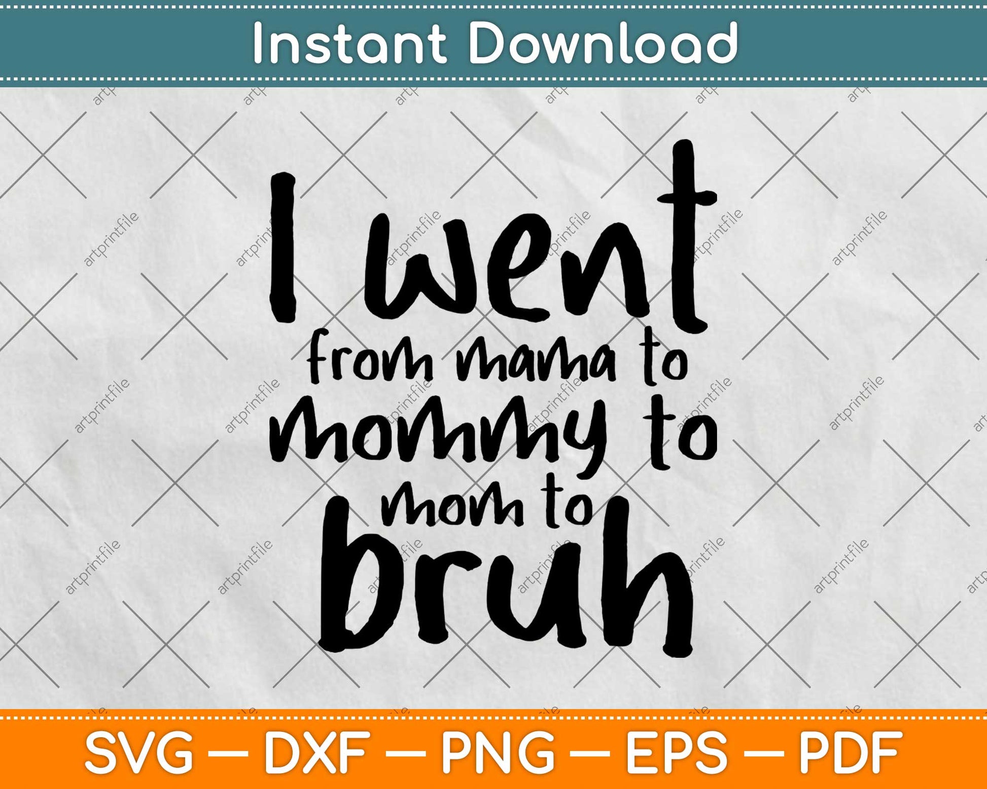I Went From Mama To Mommy To Mom To Bruh Mama Svg Design