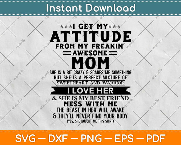 I get My Attitude Mom From My Freakin'Awesome Mom I Love Her Svg Design