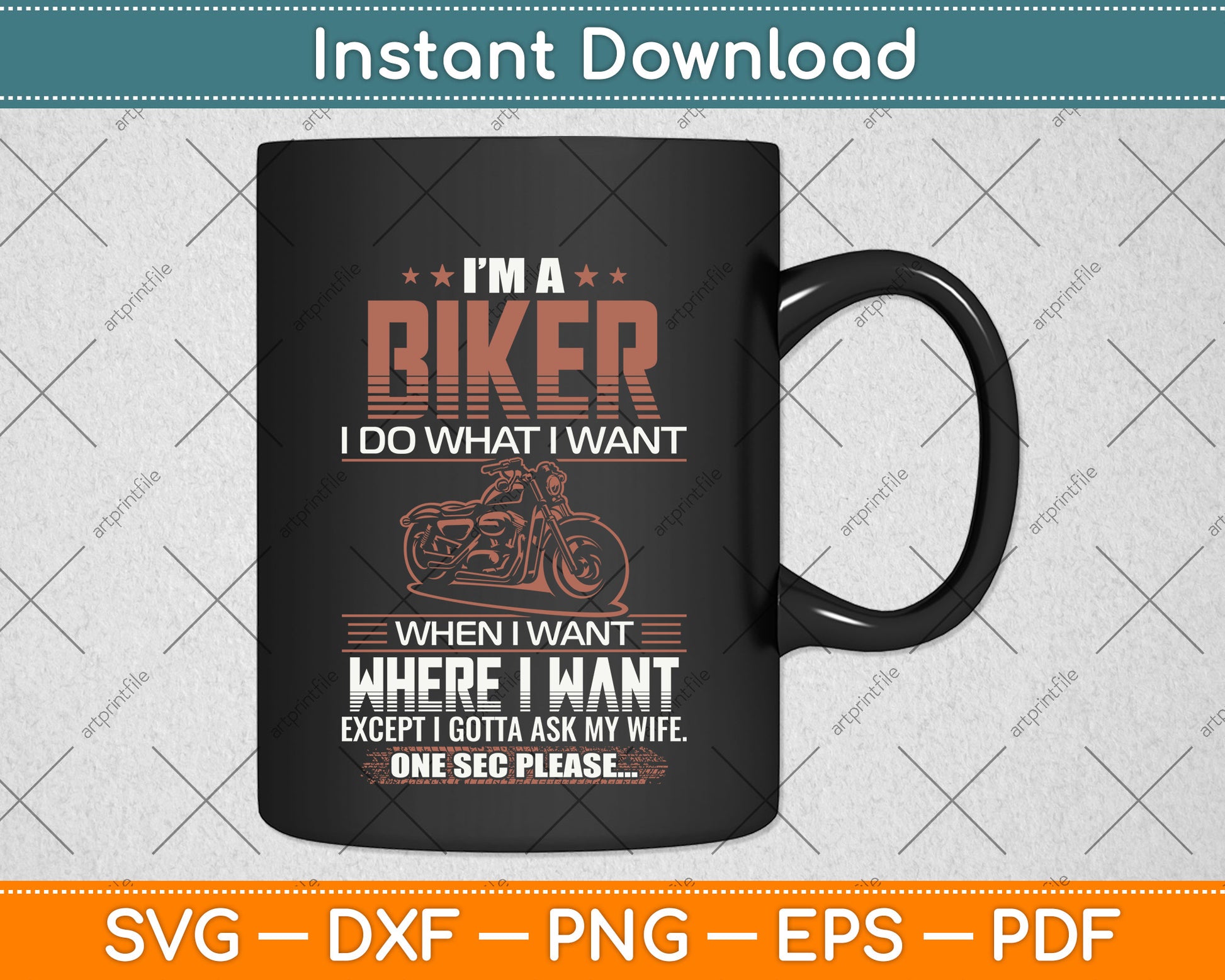 I Am A Biker I Do What I Want When I Want Where I Want Except Biker Svg File
