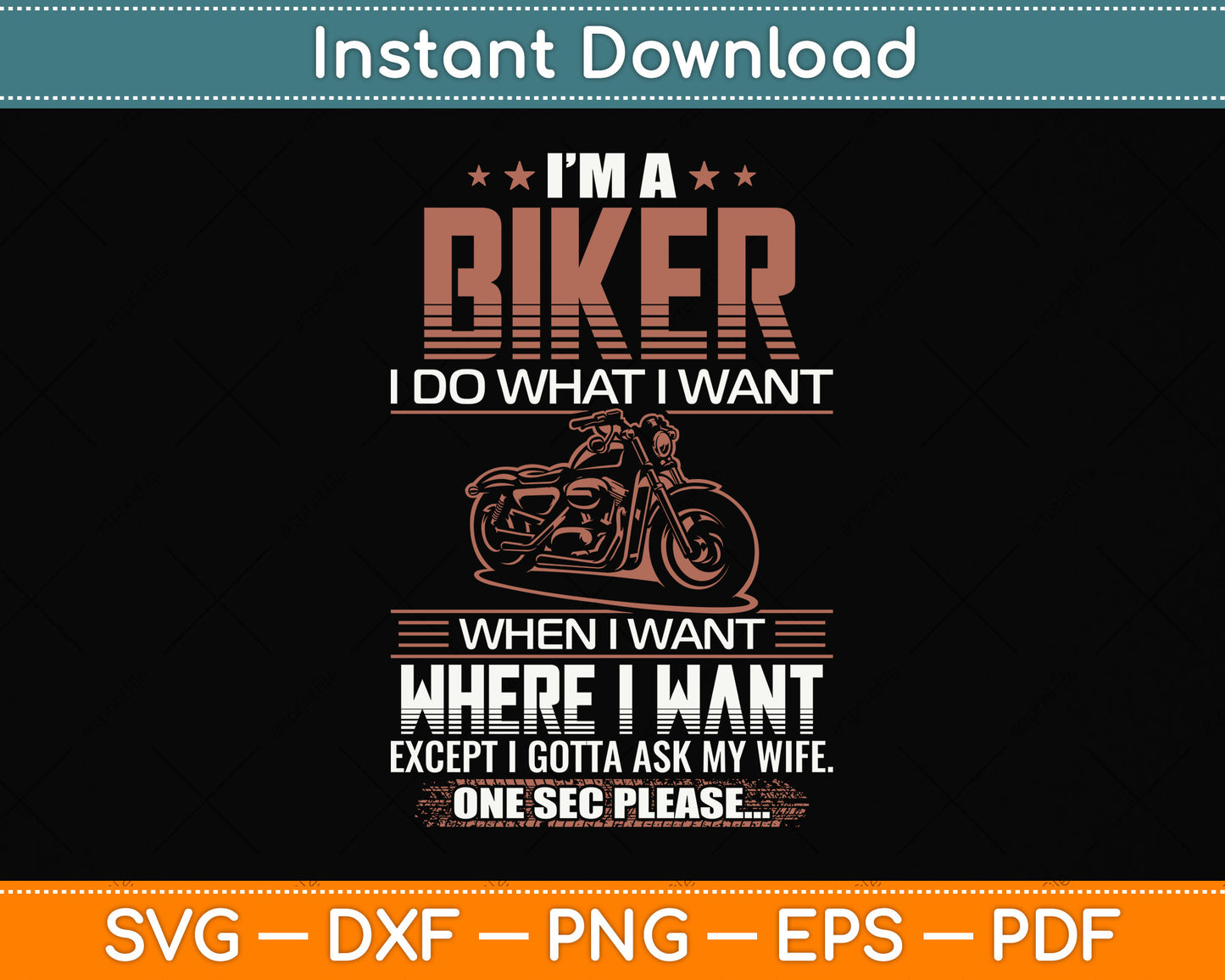 I Am A Biker I Do What I Want When I Want Where I Want Except Biker Svg File