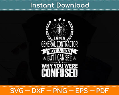 I Am A General Contractor Not A God But I Can See Svg Png Dxf Digital Cutting File