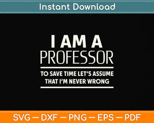 I Am A Professor Svg Png Dxf Digital Cutting File