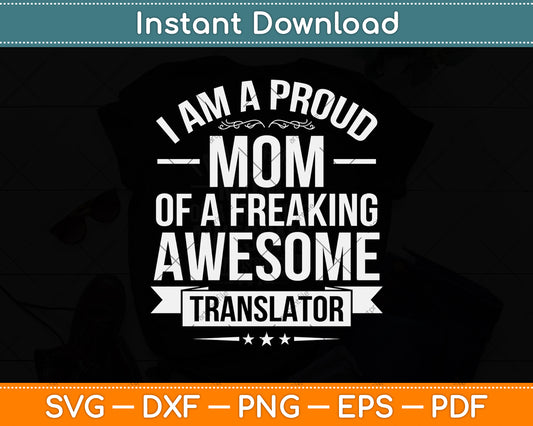 I Am A Proud Mom of an Awesome Translator Mother's Day Svg Digital Cutting File