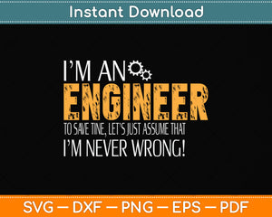 I Am An Engineer Gifts Idea For Any Engineer's Svg Png Dxf Digital Cutting File