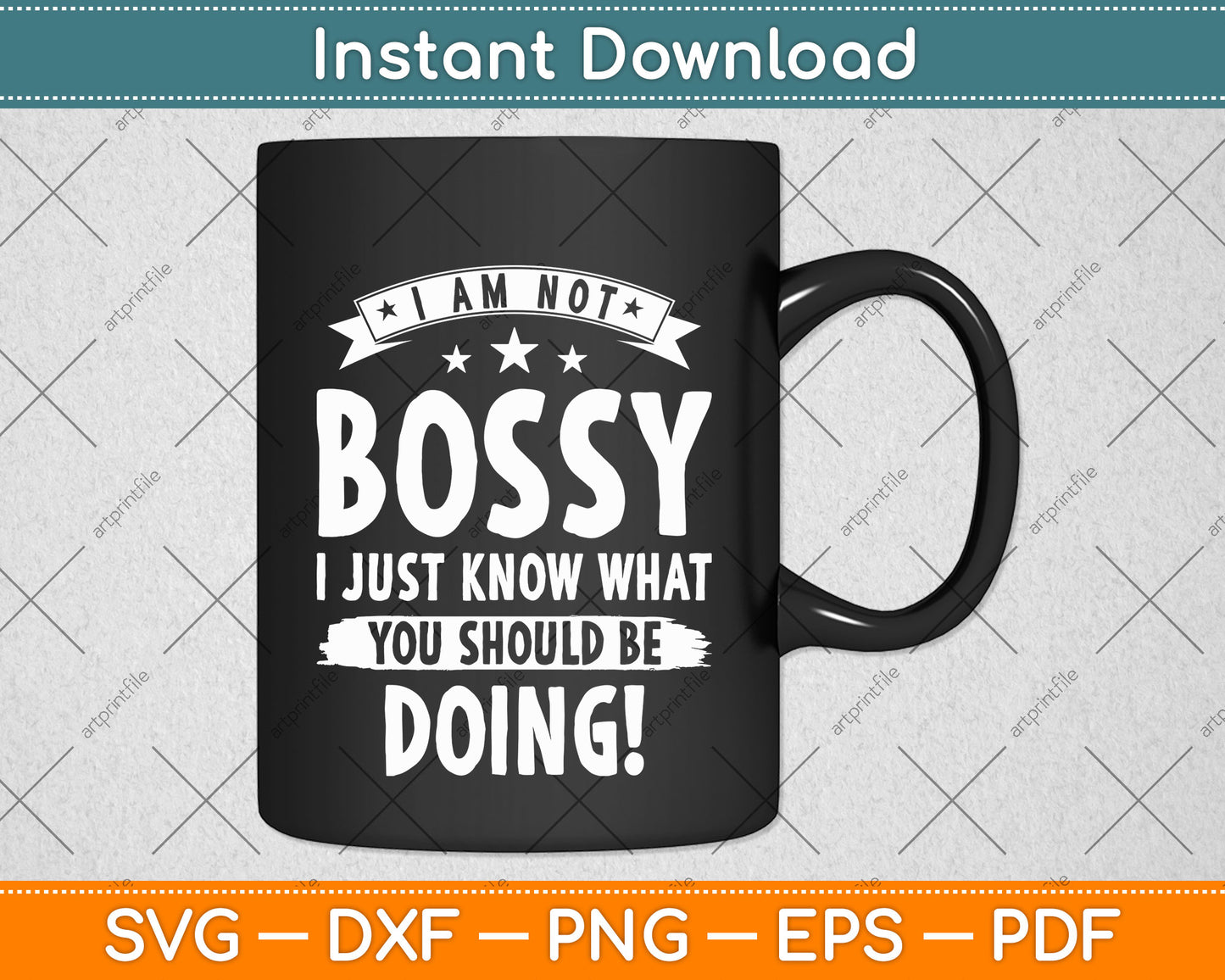 I Am Not Bossy I Just Know What You Should Be Doing Funny Svg Png Dxf Cutting File