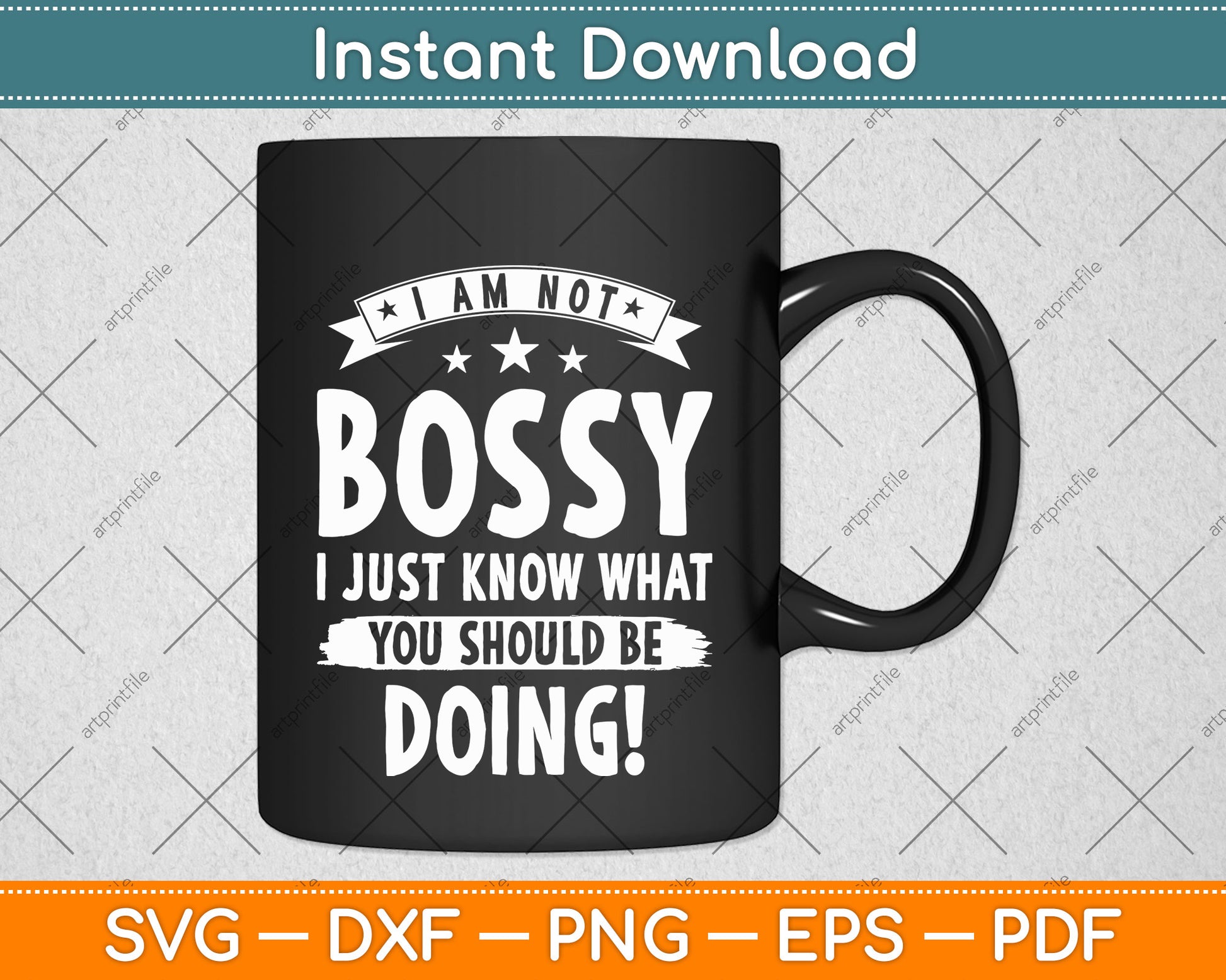 I Am Not Bossy I Just Know What You Should Be Doing Funny Svg Png Dxf Cutting File