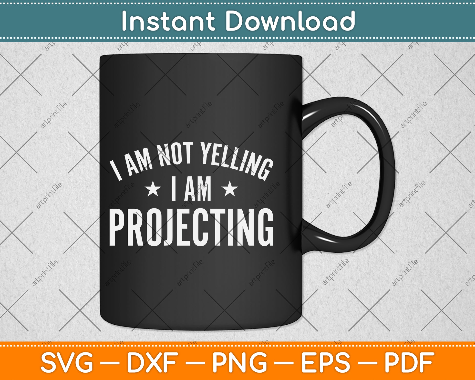 I Am Not Yelling I'm Projecting - Actor Svg Png Dxf Digital Cutting File