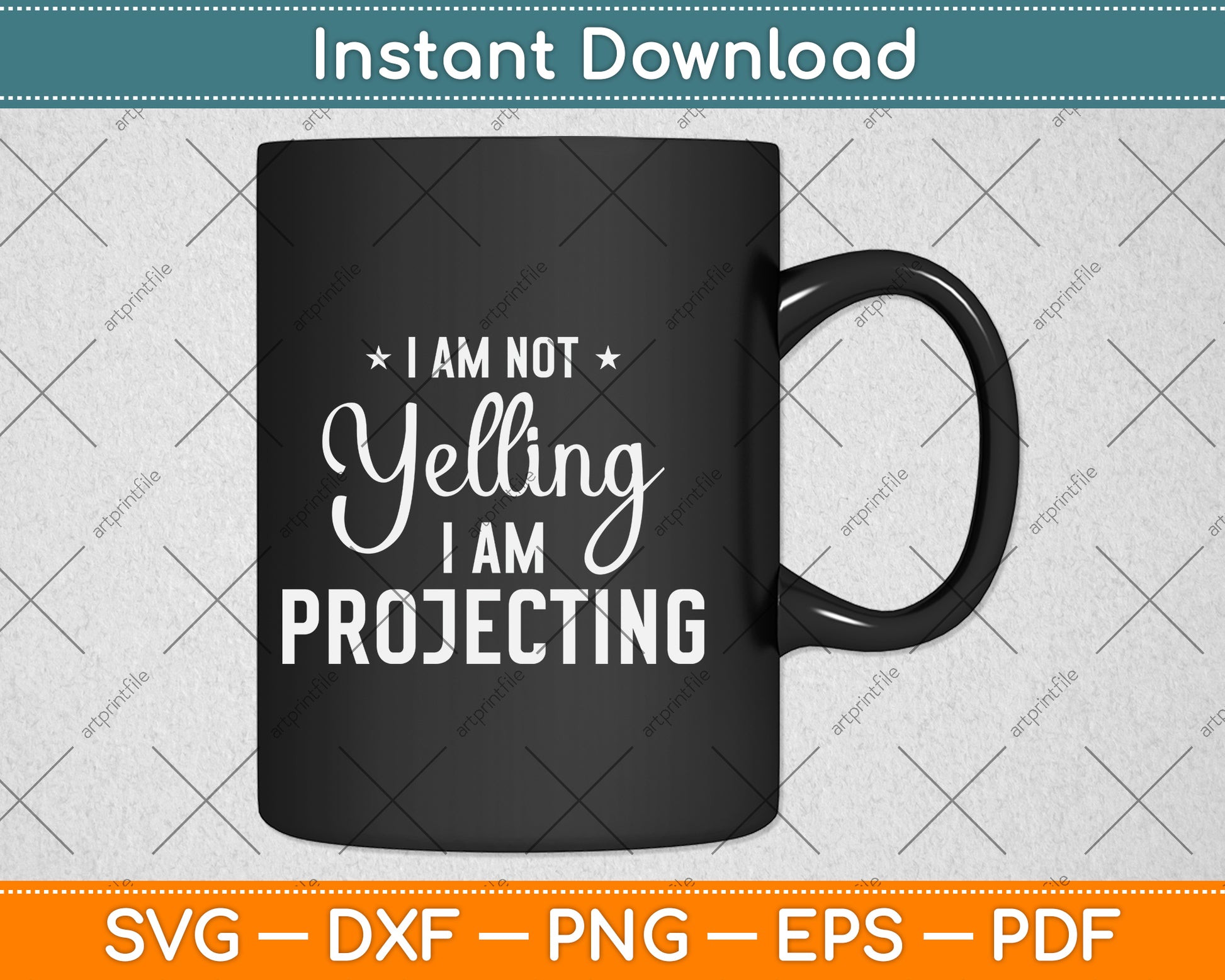 I Am Not Yelling I'm Projecting - Actor Svg Png Dxf Digital Cutting File