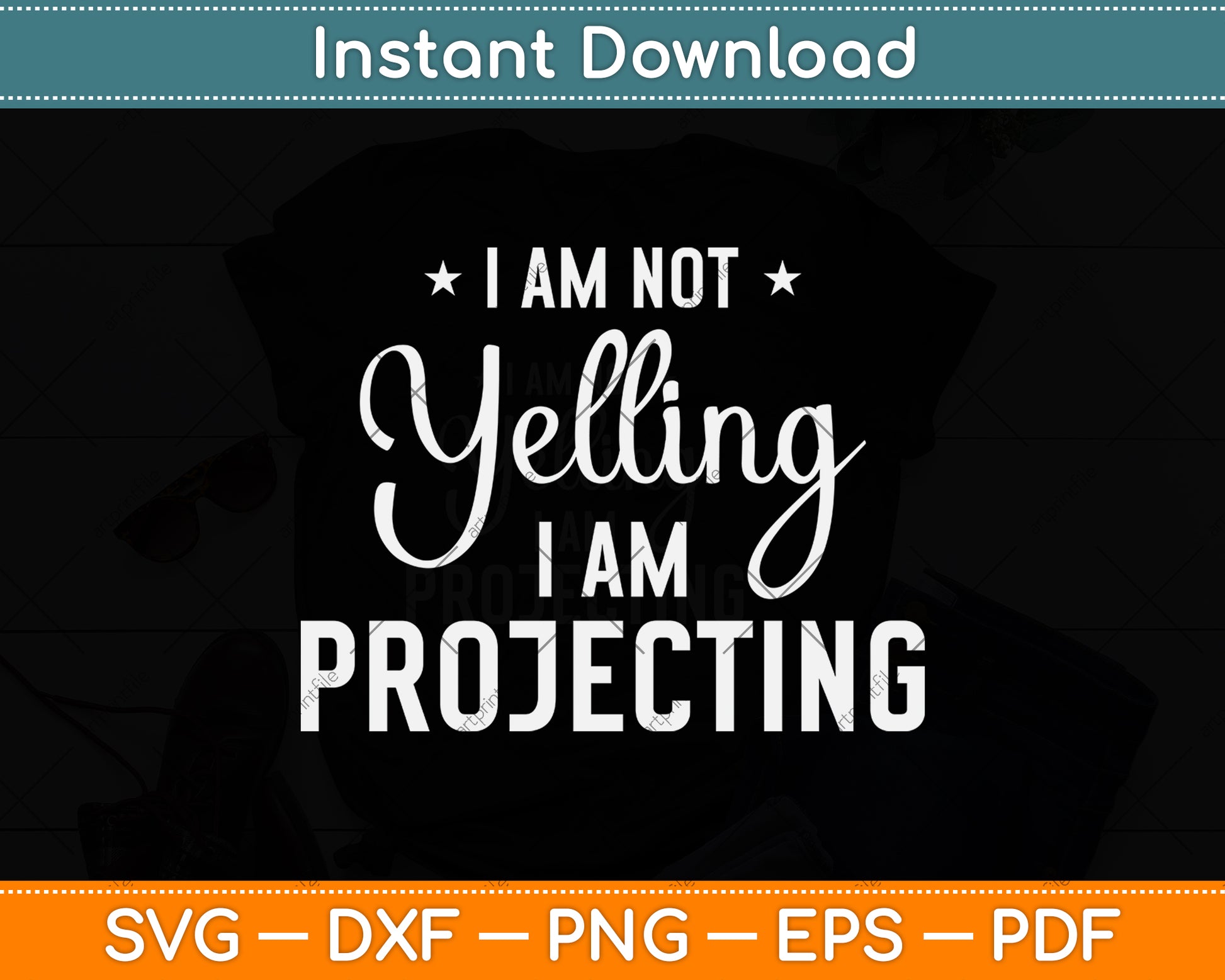 I Am Not Yelling I'm Projecting - Actor Svg Png Dxf Digital Cutting File