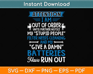 I Am Out Of Order Until Further Notice My Stupid People Svg Png Dxf Digital Cutting File