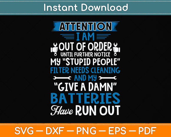 I Am Out Of Order Until Further Notice My Stupid People Svg Png Dxf Digital Cutting File