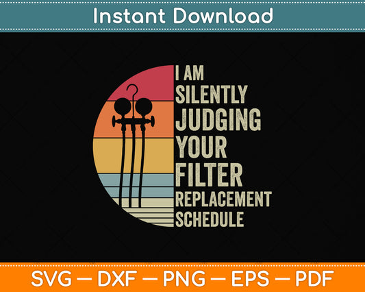 I Am Silently Judging Your Filter HVAC Technician Svg Png Dxf Digital Cutting File