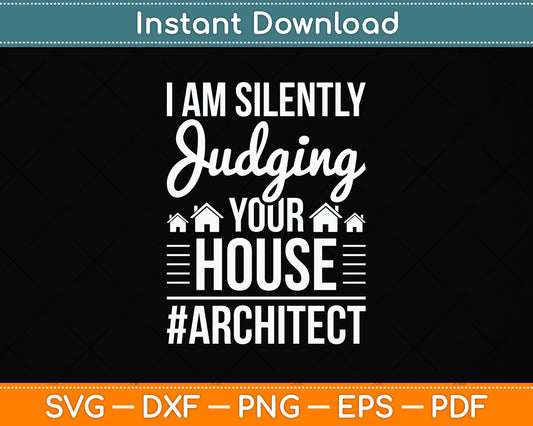 I Am Silently Judging Your House Architect Svg Png Dxf Digital Cutting File