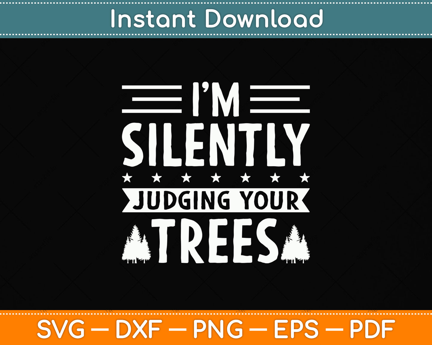 I Am Silently Judging Your Trees Arborist Tree Climbing Svg Png Dxf Digital Cutting File