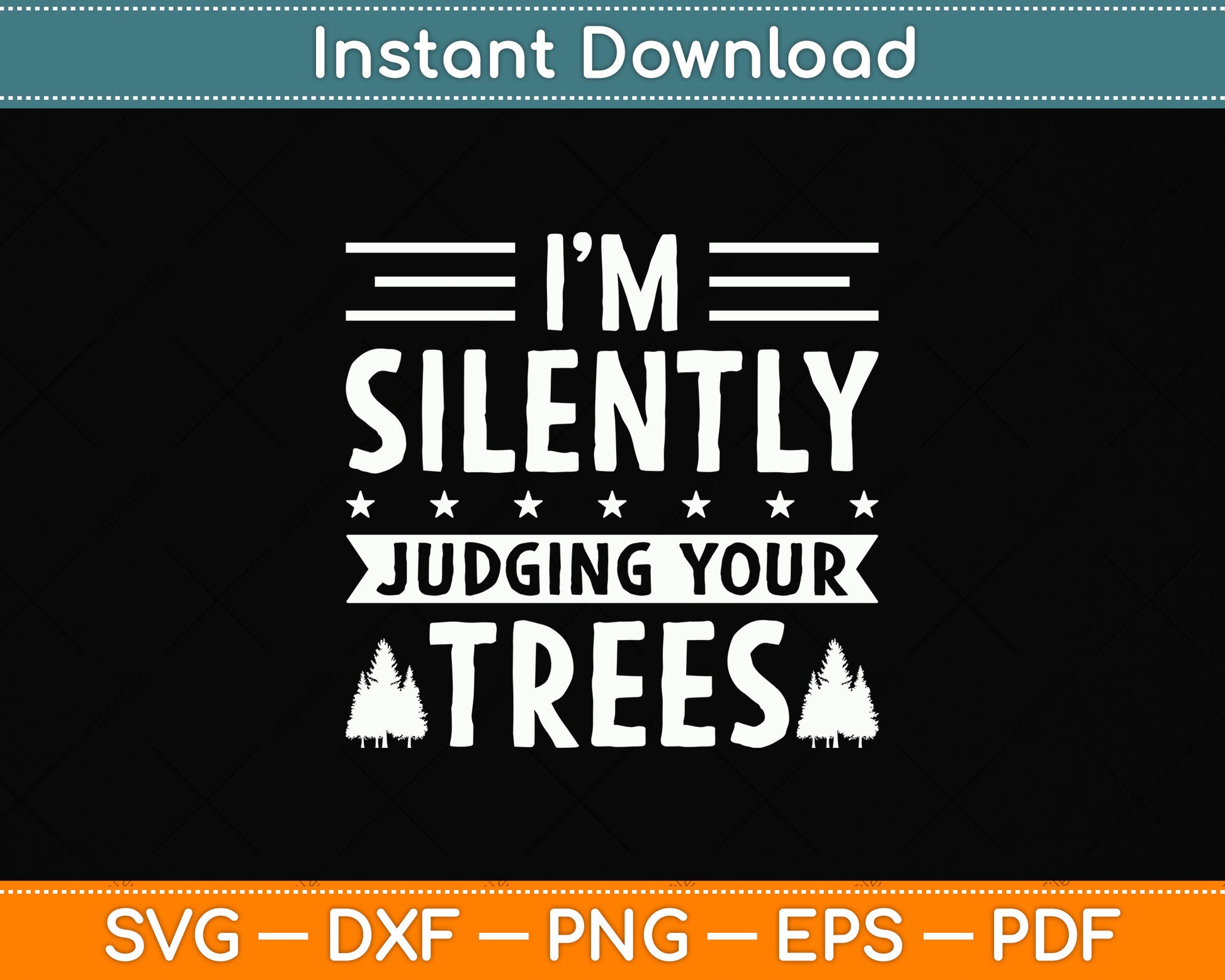 I Am Silently Judging Your Trees Arborist Tree Climbing Svg Png Dxf Digital Cutting File
