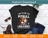 I Am Telling You I'm Not A Pitbull Dog Svg Png Dxf Digital Cutting File