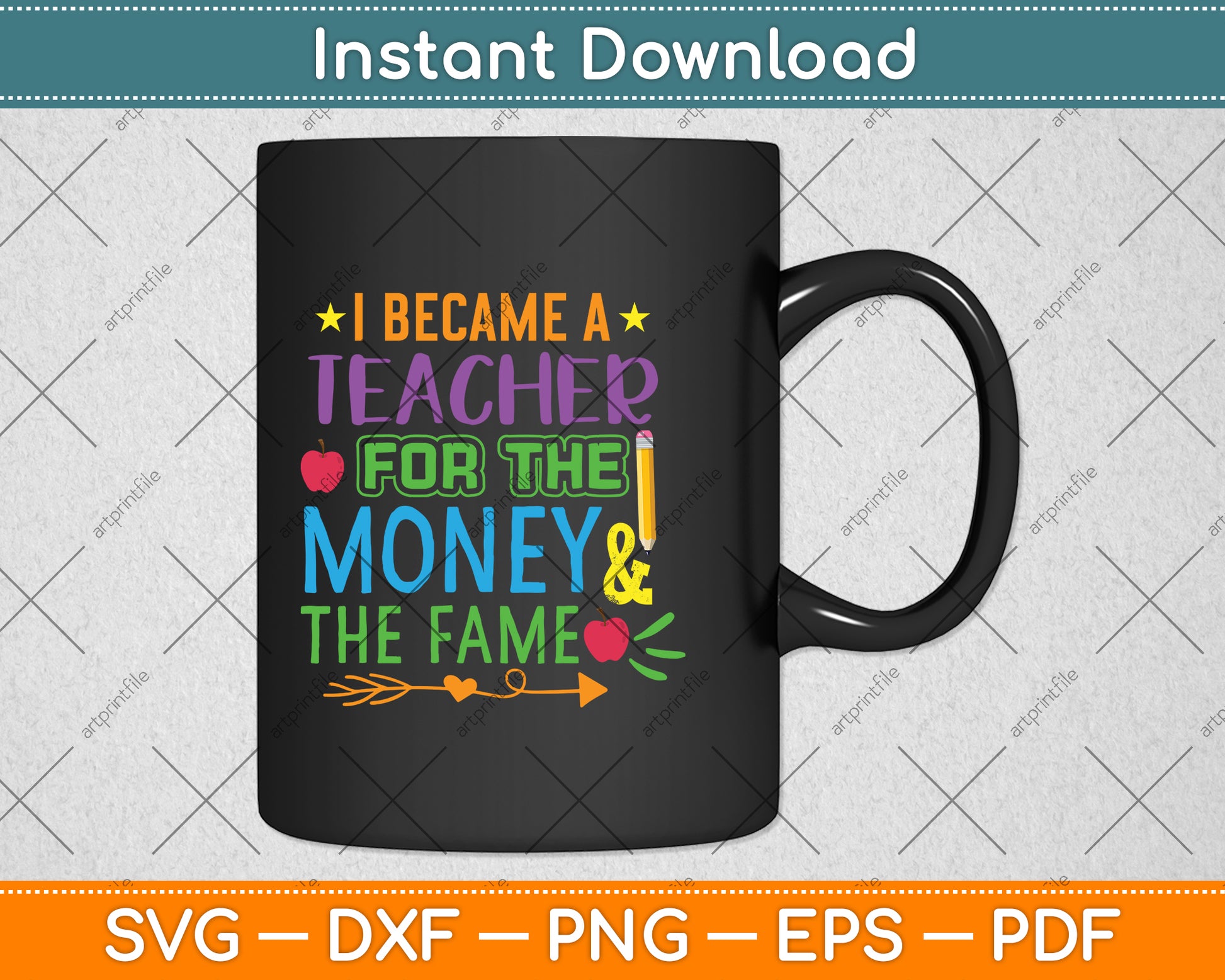 I Became A Teacher For The Money And The Fame Teacher Svg Png Dxf Cutting File