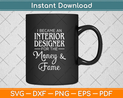 I Became a Interior Designer for The Money and Fame Svg Png Dxf Digital Cutting File