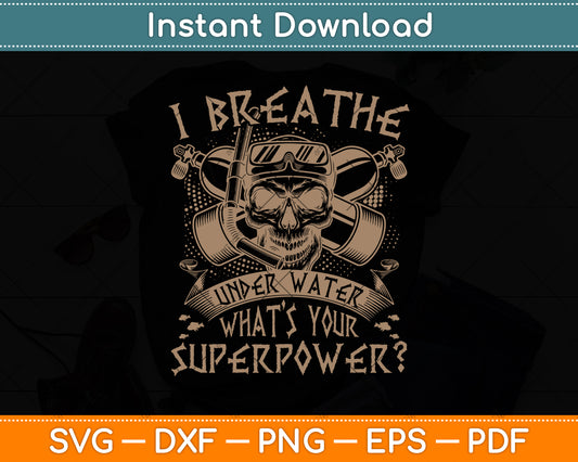 I Breathe Under Water What’s Your Superpower Svg Png Dxf Digital Cutting File