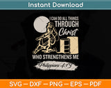 I Can Do All Things Through Christ Who Strengthens Me Svg Png Dxf Digital Cutting File