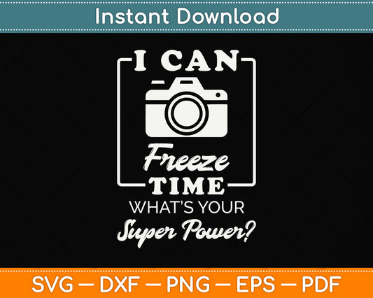 I Can Freeze Time What’s Your Superpower Svg Png Dxf Digital Cutting File