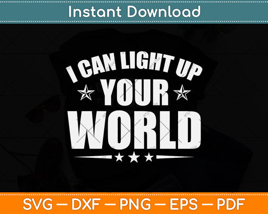 I Can Light Up Your World Svg Png Dxf Digital Cutting File