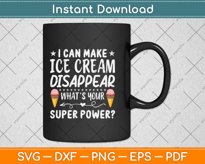 I Can Make Ice Cream Disappear What’s Your Superpower Svg Digital Cutting File