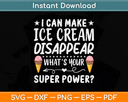 I Can Make Ice Cream Disappear What’s Your Superpower Svg Digital Cutting File