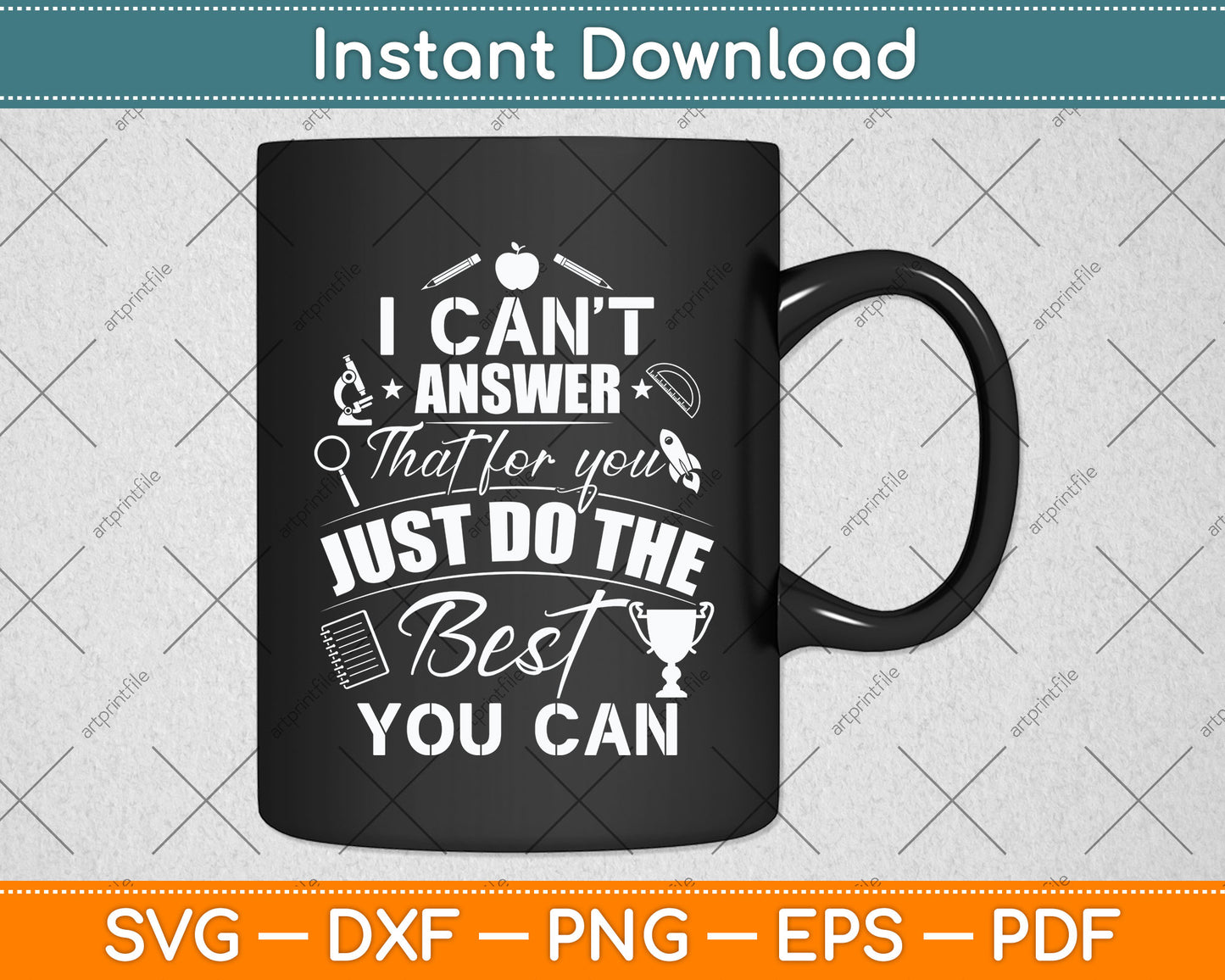 I Can't Answer That For You Just Do The Best You Can Svg Png Dxf Digital Cutting File