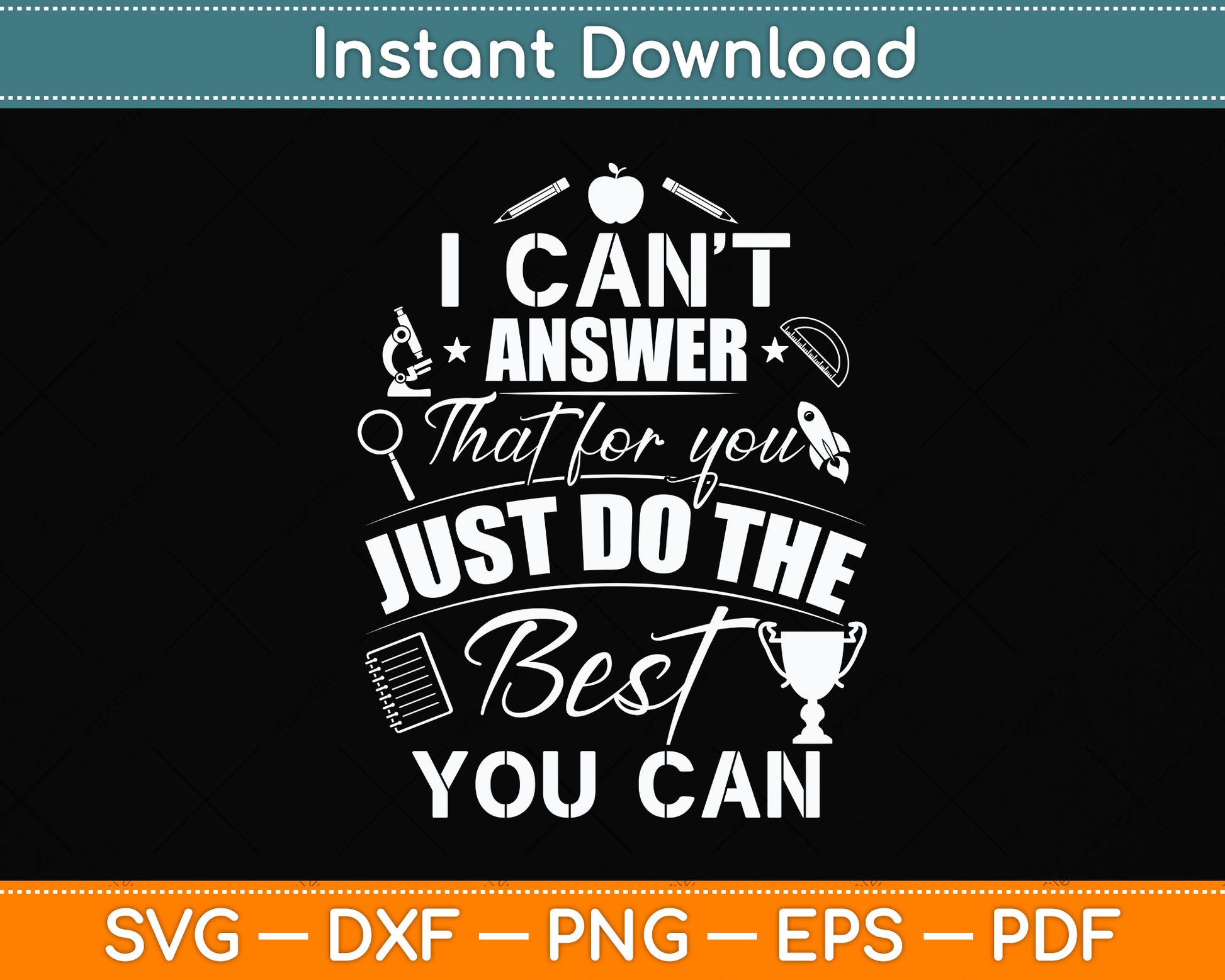 I Can't Answer That For You Just Do The Best You Can Svg Png Dxf Digital Cutting File