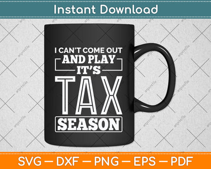 I Can't Come Out And Play It’s Tax Season Svg Png Dxf Digital Cutting File