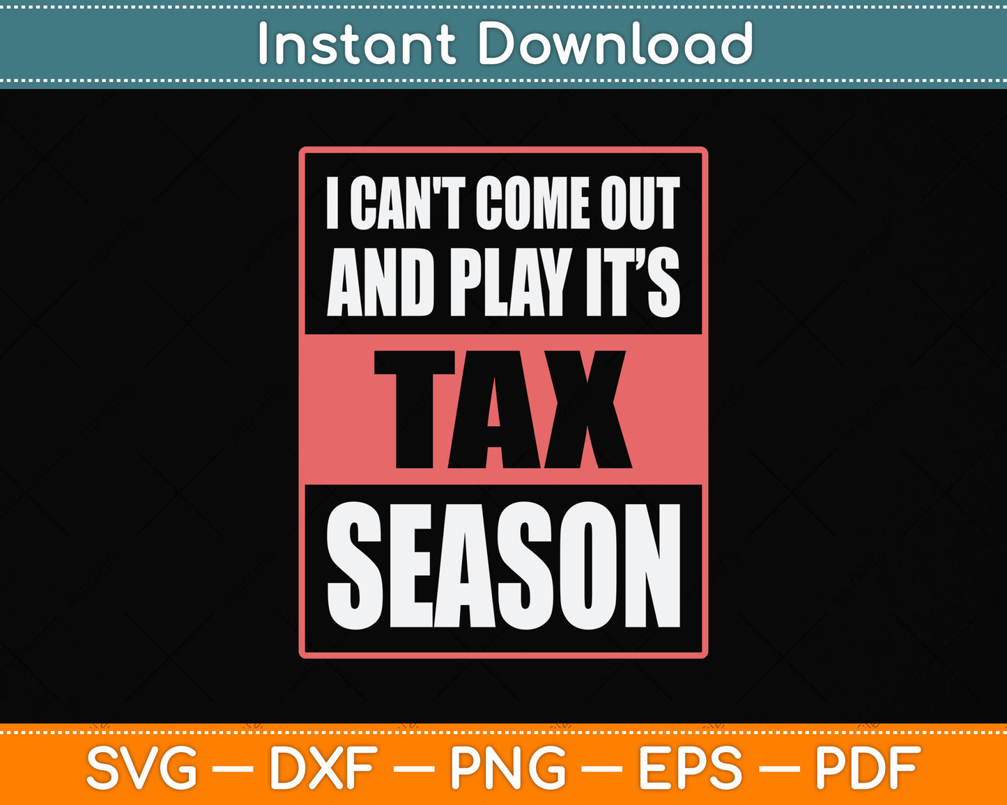 I Can't Come Out And Play It’s Tax Season Svg Png Dxf Digital Cutting File