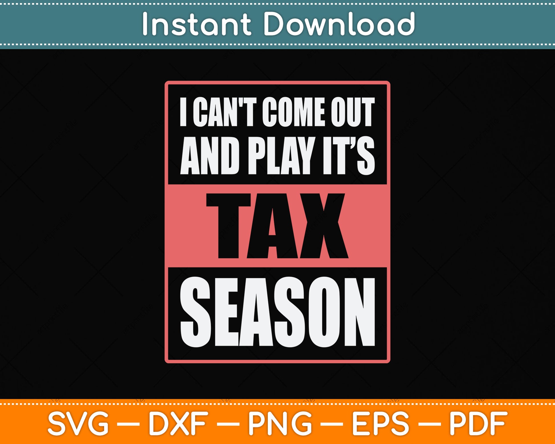 I Can't Come Out And Play It’s Tax Season Svg Png Dxf Digital Cutting File
