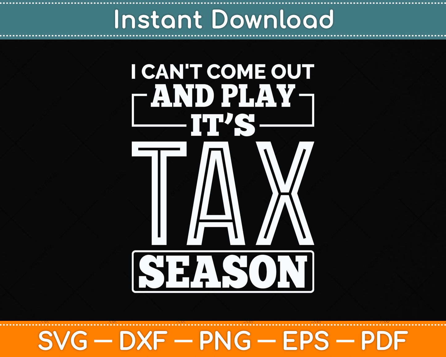 I Can't Come Out And Play It’s Tax Season Svg Png Dxf Digital Cutting File