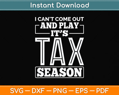 I Can't Come Out And Play It’s Tax Season Svg Png Dxf Digital Cutting File