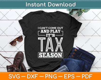 I Can't Come Out And Play It’s Tax Season Svg Png Dxf Digital Cutting File
