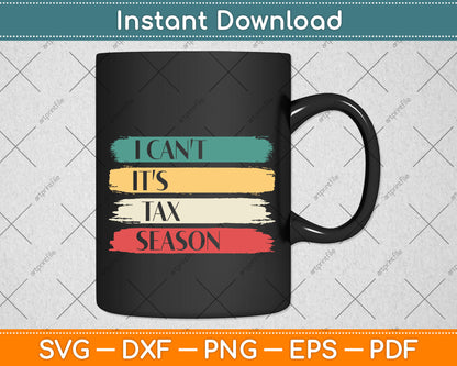 I Can't It's Tax Season Funny Accountant Svg Png Dxf Digital Cutting File