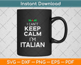 I Can't Keep Calm I'm Italian Svg Png Dxf Digital Cutting File