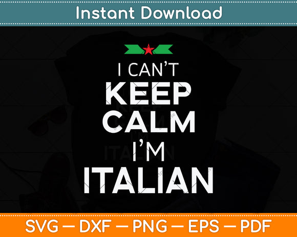 I Can't Keep Calm I'm Italian Svg Png Dxf Digital Cutting File